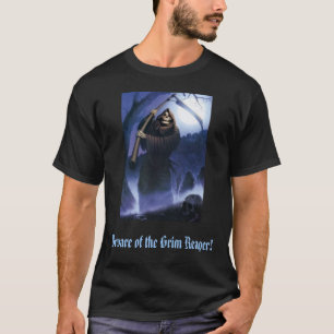 Grimreaper, Beware of the Grim Reaper! T-Shirt