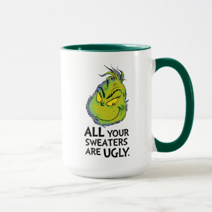 Grinch   All Your Sweaters Are Ugly Quote Mug