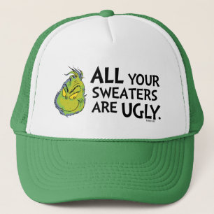 Grinch   All Your Sweaters Are Ugly Quote Trucker Hat