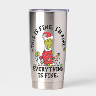 Grinch Everything is Fine Insulated Tumbler