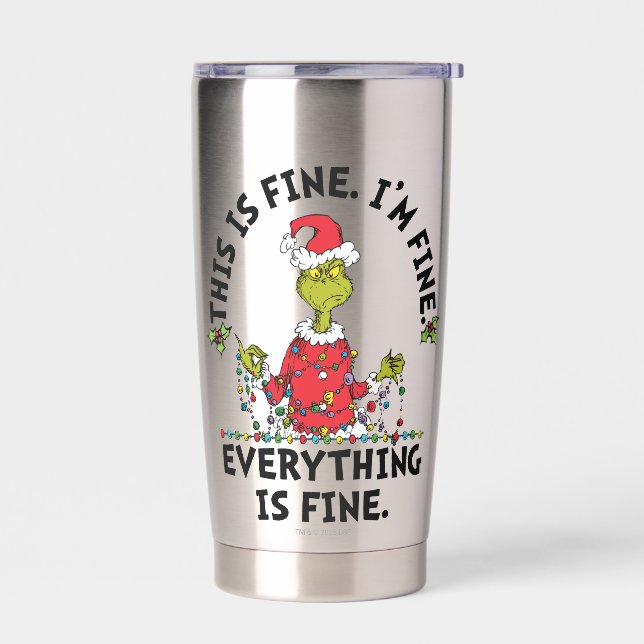 Grinch | Everything is Fine Insulated Tumbler (Left)