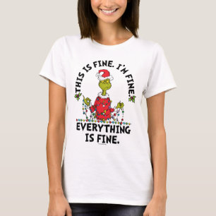 Grinch   Everything is Fine T-Shirt