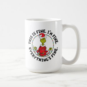 Grinch   Everything's Fine Coffee Mug