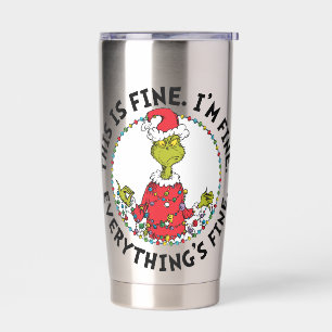 Grinch Everything's Fine Insulated Tumbler