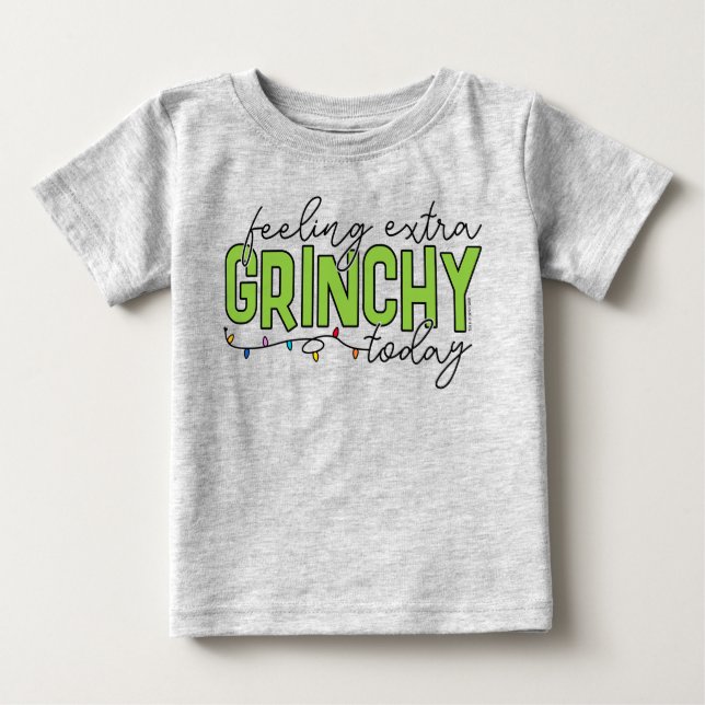 Grinch | Feeling Extra Grinchy Today 2 Baby T-Shirt (Front)