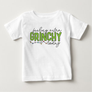 Grinch Feeling Extra Grinchy Today Baby T-Shirt