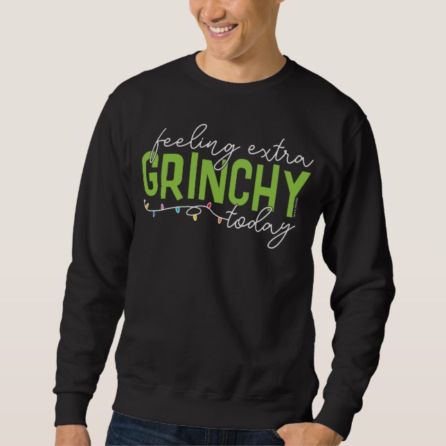 Grinch | Feeling Extra Grinchy Today Sweatshirt (Front)