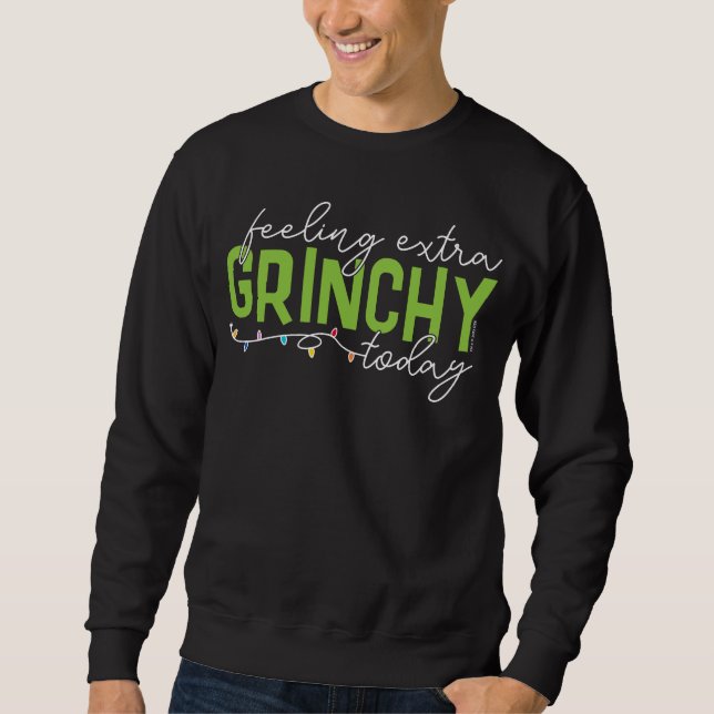Grinch | Feeling Extra Grinchy Today Sweatshirt (Front)