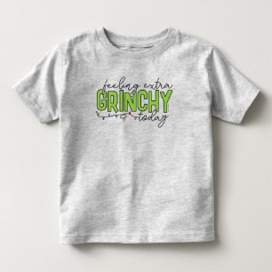 Grinch Feeling Extra Grinchy Today Toddler T-Shirt