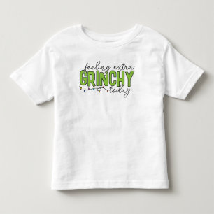Grinch Feeling Extra Grinchy Today Toddler T-Shirt