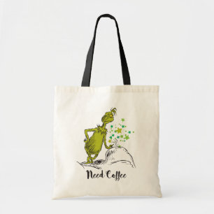 Grinch   Funny Need Coffee Tote Bag