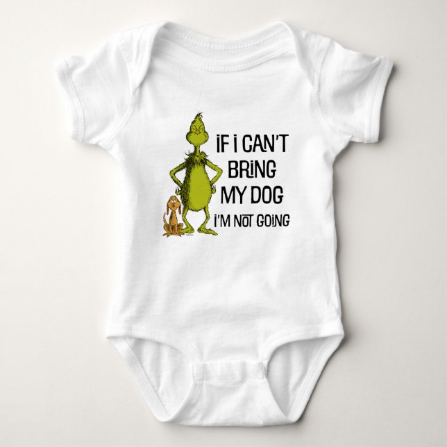 Grinch If I Can't Bring My Dog I'm Not Coming Baby Bodysuit (Front)