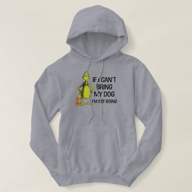 Grinch If I Can't Bring My Dog I'm Not Coming Hoodie (Design Front)