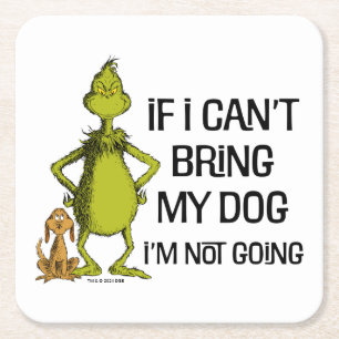 Grinch If I Can't Bring My Dog I'm Not Coming Square Paper Coaster