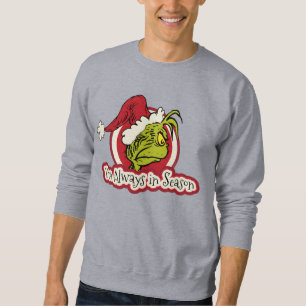 Grinch I'm Always in Season Sweatshirt