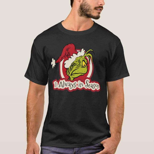 Grinch | I'm Always in Season T-Shirt (Front)