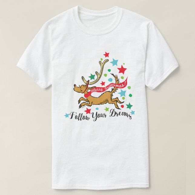 Grinch | Max - Follow your Dreams T-Shirt (Design Front)