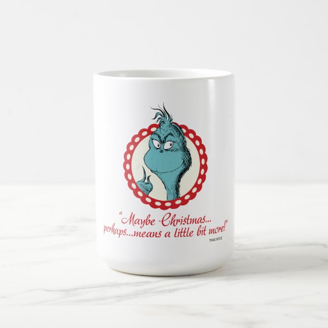 Grinch | Maybe Christmas… Coffee Mug (Center)