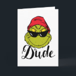 Grinch | The Dude Card<br><div class="desc">The holidays will not be complete without Grinch!  HOW Grinch STOLE CHRISTMAS is a classic story of a town called Who-ville and how the Christmas spirit can melt even the coldest of hearts.</div>
