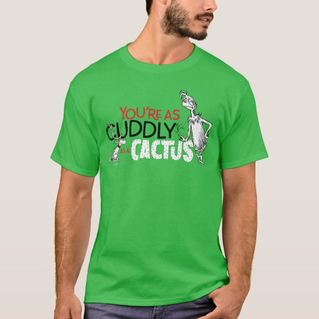 Grinch | You're as Cuddly as a Cactus Quote T-Shirt (Front)