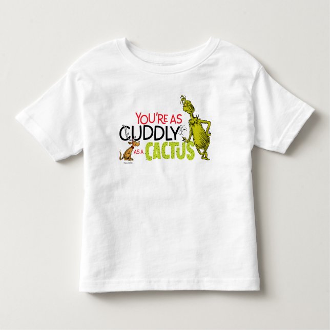 Grinch | You're as Cuddly as a Cactus Quote Toddler T-Shirt (Front)