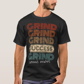 Grind Grind Success Retro Motivational Workout Gym T-Shirt