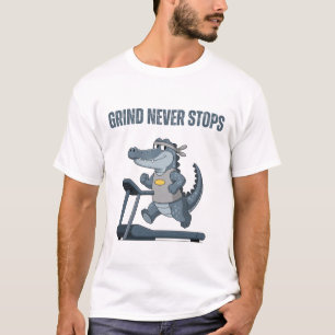 Grind Never Stops T-Shirt