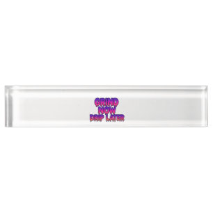 Grind Now Drip Later – Motivational Hustle Quote Nameplate