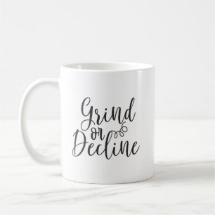 Grind or Decline - Hustle, Gym, Success Motivation Coffee Mug