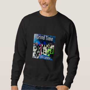 Grind Time Sweatshirt