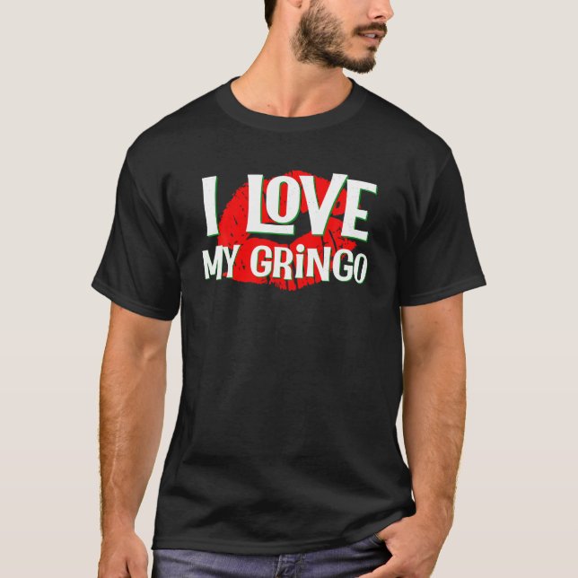 Gringo T Shirt I Love My Gringo Flirty Red Lips Me (Front)