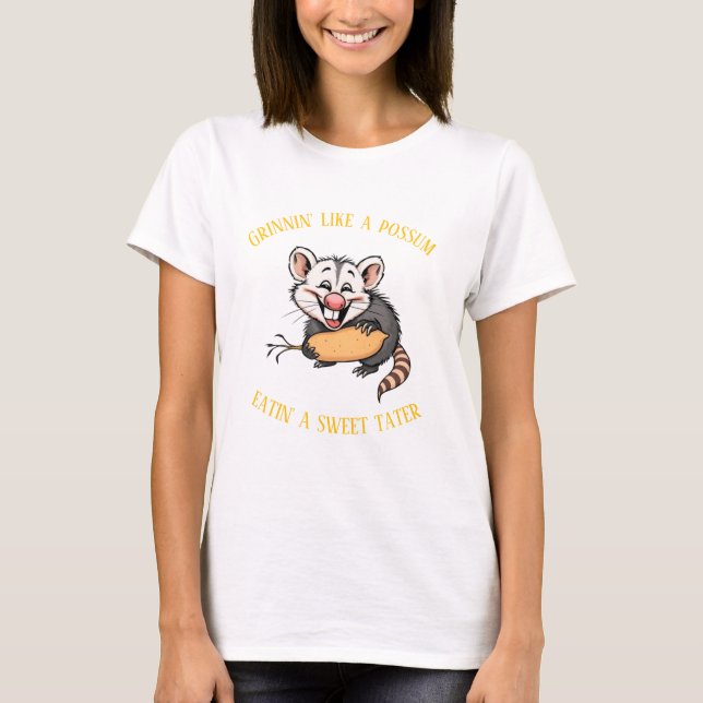 Grinnin' like a possum eatin' a sweet tater T-Shirt (Front)