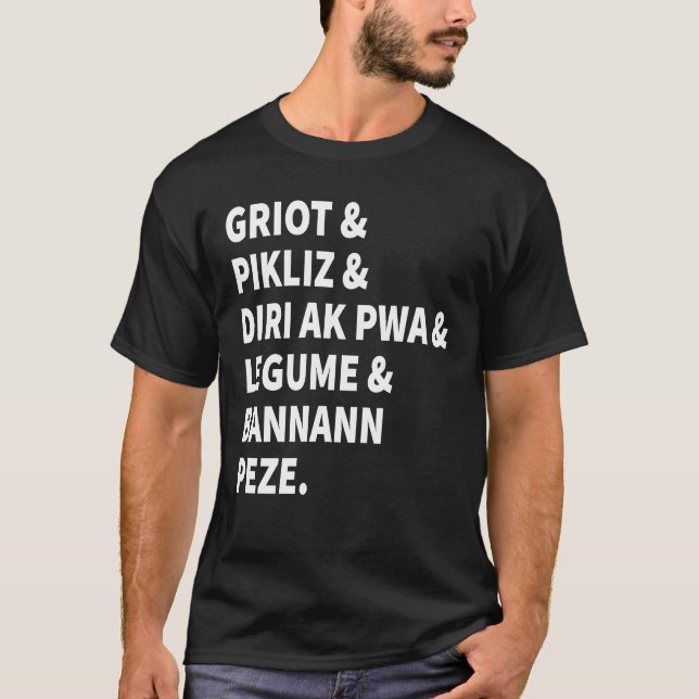 Griot and Pikliz and All Good Haitian Food  Haiti  T-Shirt (Front)