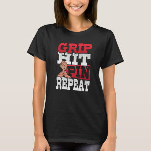 Grip Hit Pin Repeat Arm Wrestler  1 T-Shirt