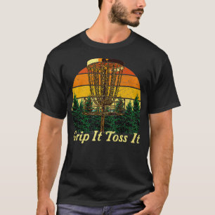 Grip It Toss It Disc Golf Sports Golfer Games Outr T-Shirt