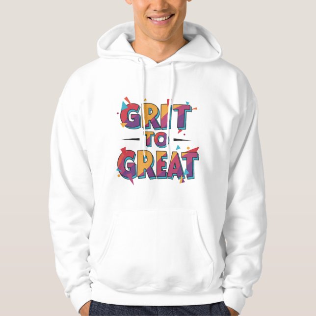 GRIT TO GREAT HOODIE (Front)