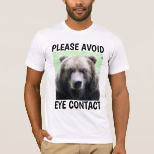 GRIZZLY BEAR PLEAS AVOID EYE CONTACT FUNNY T-SHIRT