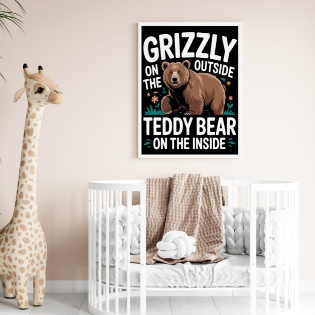 Grizzly Outside, Teddy Bear Inside Poster (Creator Uploaded)