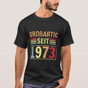 Groãÿig Seit 1973 Greeting Birth B-Day T-Shirt