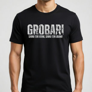 GROBARI - Samo tebi verni, samo tebi odani! T-Shirt