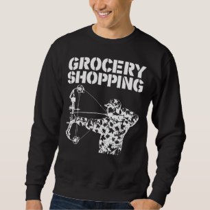 Grocery Shopping Bowhun Archer Deer Hunter Sweatshirt