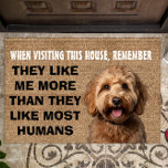 Groodle personalised doormat<br><div class="desc">Custom dog doormat with a funny quote. "They like me more than they like most humans." It has a non-slip rubber that won't crack or buckle, resists fading, mould, and mildew and can be easily cleaned with a hose. Be creative - click on CUSTOMIZE to add/remove/change text, change the picture,...</div>