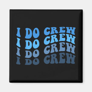 Groom And I Do Crew For Wedding Bride Bachelorette Magnet