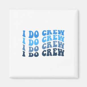 Groom And I Do Crew For Wedding Bride Bachelorette Magnet