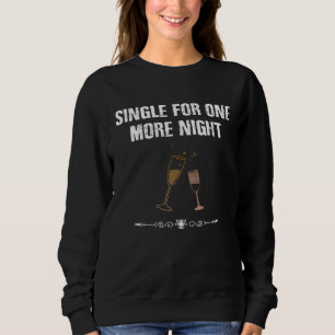 Groom Bachelor Party Single For One More Night Men Sweatshirt