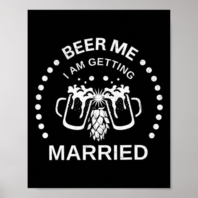 Groom Bride Beer Me I'm Getting Married Bachelor P Poster (Front)