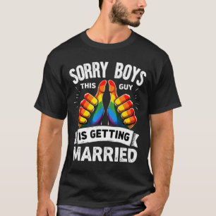 Groom bride gay pride sorry boys this guy is T-Shirt
