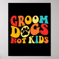 Groom Dogs Not Kids Funny Dogs Cute Meme Groovy Vi