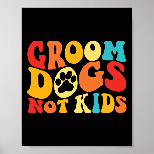 Groom Dogs Not Kids Funny Dogs Cute Meme Groovy Vi Poster (Front)