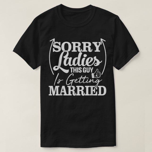 Groom Funny Bachelor Supplies Clothes Party Weddin T-Shirt (Design Front)